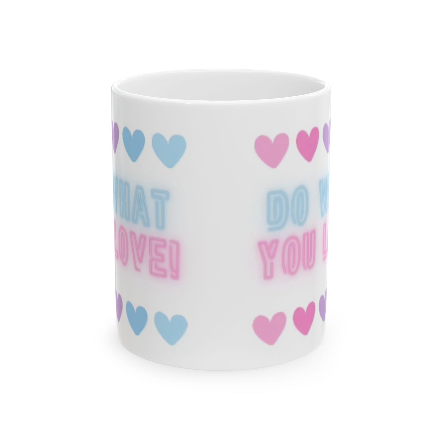 Colorful Love Quote Mug - Do What You Love! - Cute Gift for Friends, Valentine's Day, Positive Vibes, Coffee Cup
