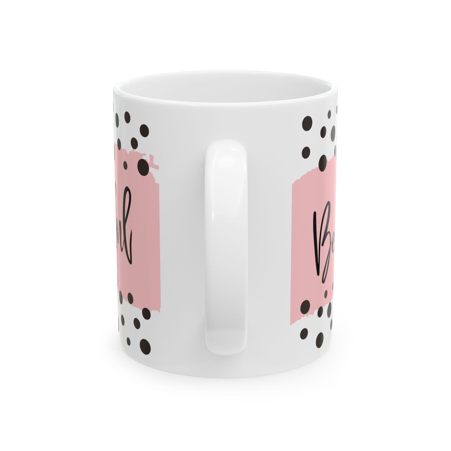 Be Beautiful Ceramic Mug, Inspirational Coffee Cup, Gift for Her, Beautiful Design, Home Decor, Self-Care Gift